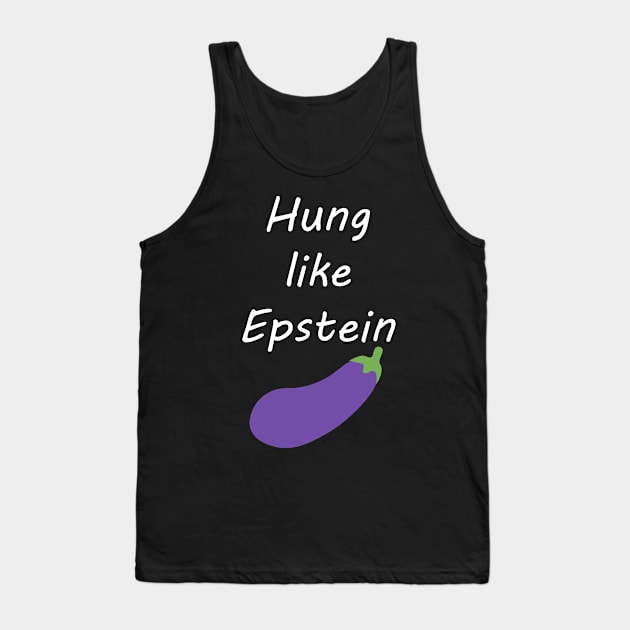 Hung Like Epstein Tank Top by jverdi28